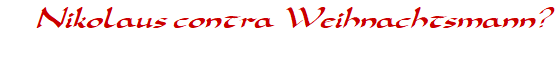 Nikolaus contra Weihnachtsmann?